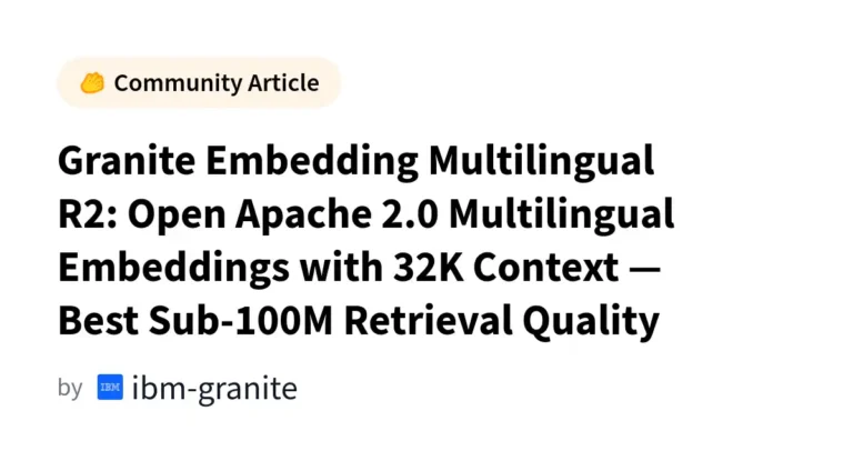 IBM Granite Embedding Multilingual R2 Brings 32K Context To Enterprise Retrieval